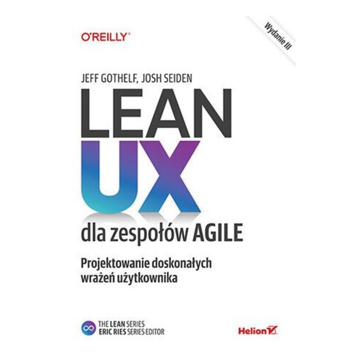 Lean UX dla zespołów Agile. Projektowane doskonałych wrażeń użytkownika, Helion, 2023