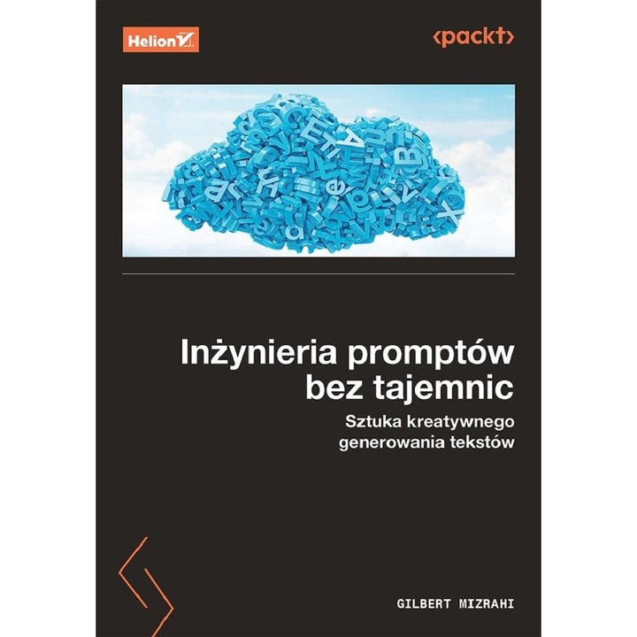 IInżynieria promptów bez tajemnic. Sztuka kreatywnego generowania tekstów, HELION, 2023