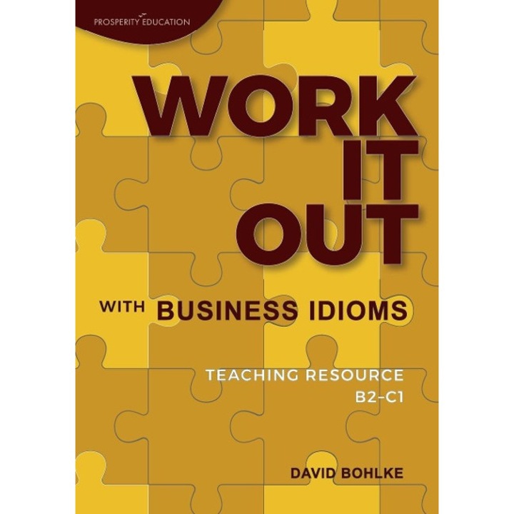 Work it Out with Business Idioms, David Bohlke, 2023, Management si administrarea afacerilor