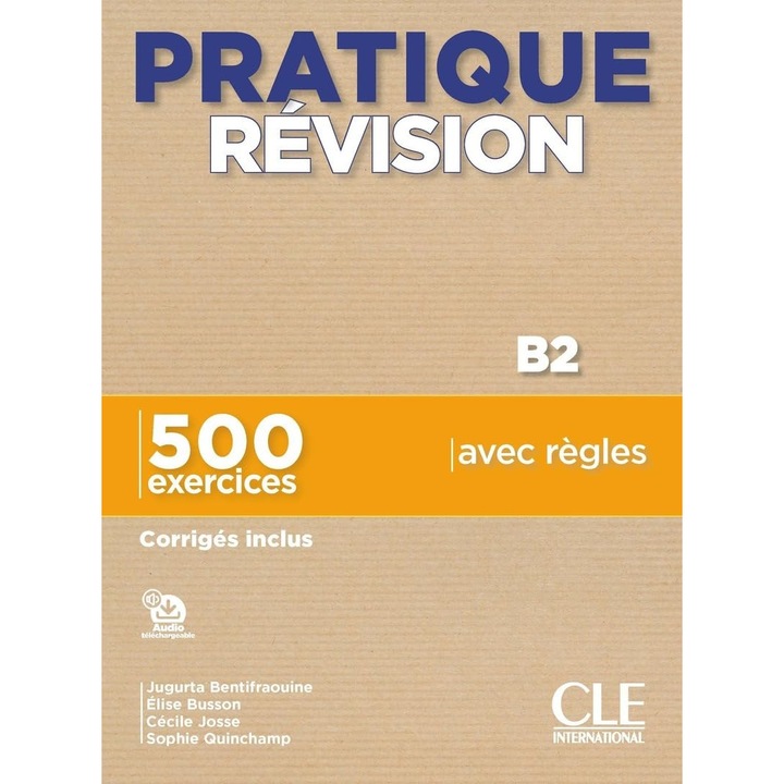 Pratique Revision B2, Cle International, 500 exercitii, corecturi incluse, manuale si auxiliare scolare