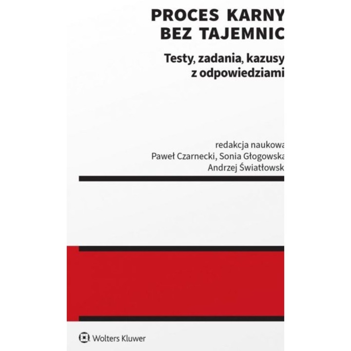Proces penal fara secrete, WOLTERS KLUWER, teste, sarcini, cazuri cu raspunsuri, 2023