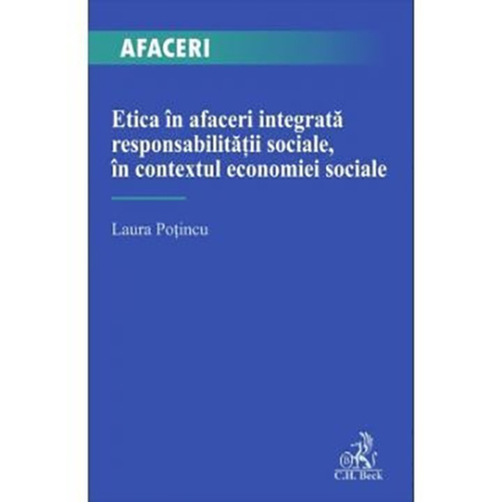 Etica in afaceri integrata resposabilitatii sociale, in contextul economiei sociale, Laura Potincu