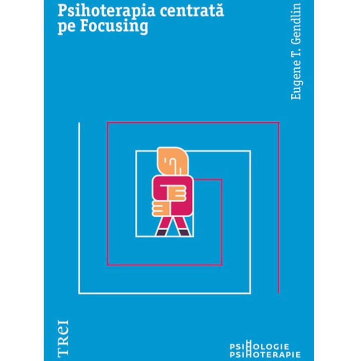 Psihoterapia centrata pe focusing, Eugene T. Gendlin