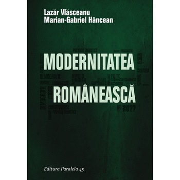 Modernitatea Romaneasca - Lazar Vlasceanu, Marian-Gabriel Hancean Modernitatea Romaneasca - Lazar Vlasceanu, Marian-Gabriel Hancean