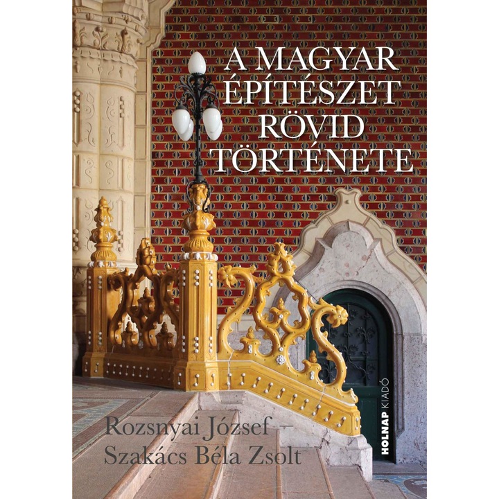 Rozsnyai József, Szakács Béla Zsolt: A magyar építészet rövid története