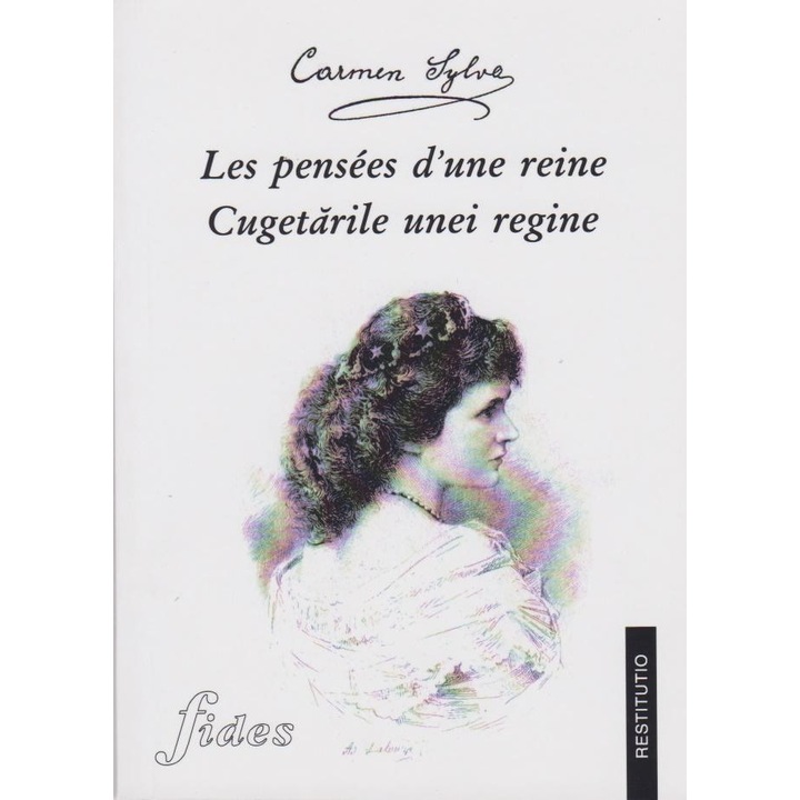 Les pensees d une reine. Cugetarile unei regine (bilingva), Carmen Sylva