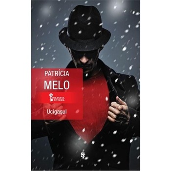Ucigasul - Patricia Melo Ucigasul - Patricia Melo
