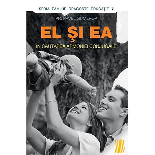 El si ea, in cautarea armoniei conjugale - Parintele Pavel Gumerov