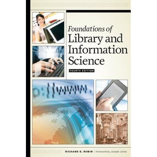 Foundations of Library and Information Science, Fourth Edition, Richard Rubin (Author)