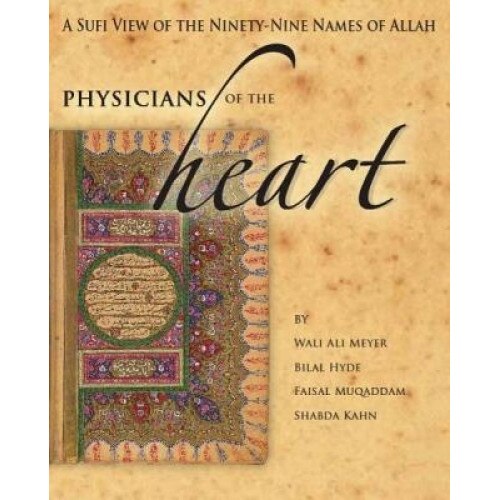 Physicians of the Heart: A Sufi View of the 99 Names of Allah, Wali Ali Meyer (Author)