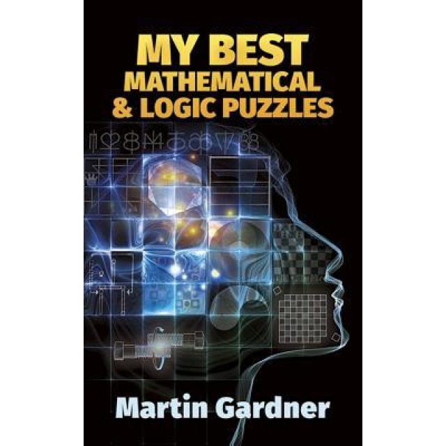 My Best Mathematical and Logic Puzzles, Gardner, Martin Gardner