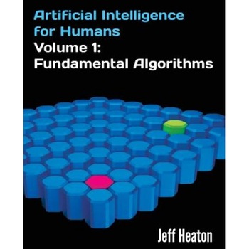 Artificial Intelligence for Humans, Volume 1: Fundamental Algorithms - Jeff Heaton (Author) Artificial Intelligence for Humans, Volume 1: Fundamental Algorithms - Jeff Heaton (Author)