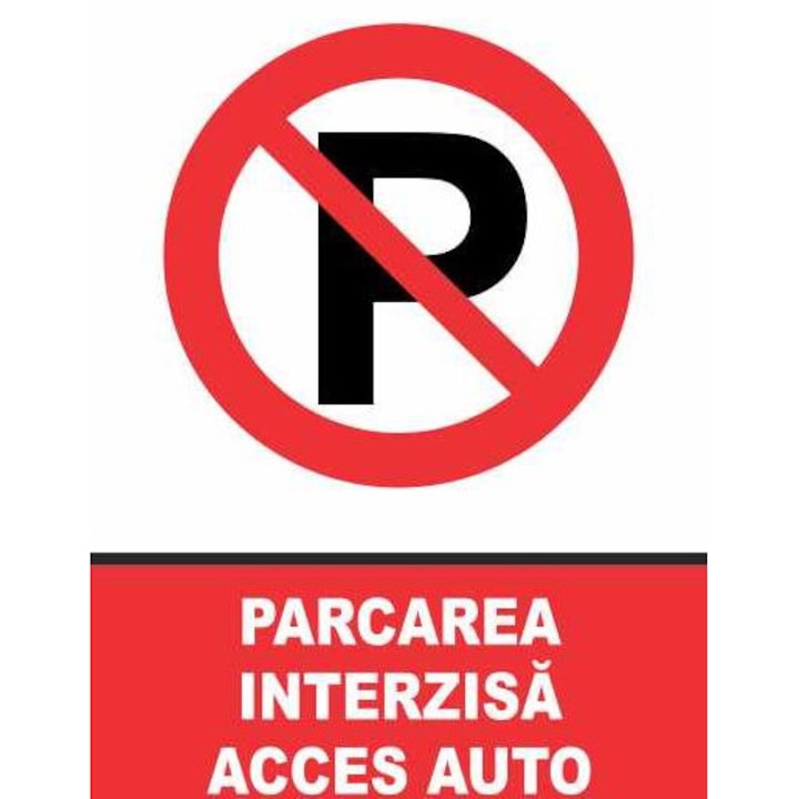 Indicator Indicator interdictie parcarea interzisa acces auto, Sticker autocolant, Cri-Flo, Dimensiune A4 21x30 cm