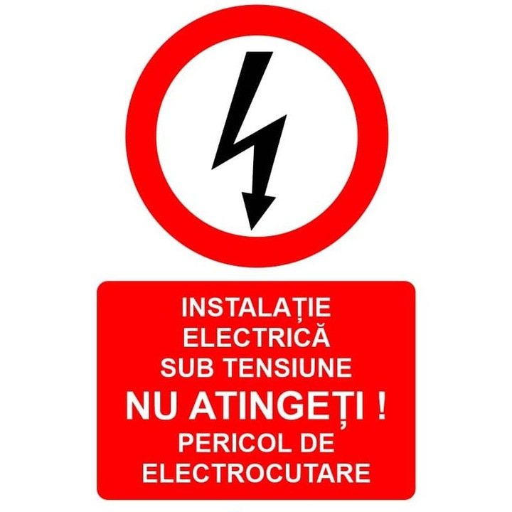 Indicator Instalatie electrica sub tensiune nu atingeti pericol de electrocutare indicator de interzicere, Sticker autocolant, Cri-Flo, Dimensiune A4 21x30 cm