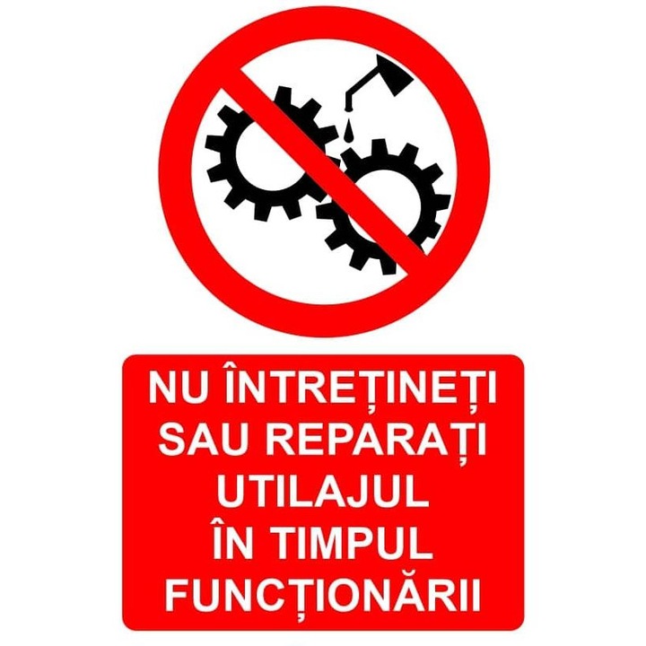 Indicator Nu intretineti sau reparati mecanismul in timpul functionarii indicator de interzicere, Sticker autocolant, Cri-Flo, Dimensiune A4 21x30 cm