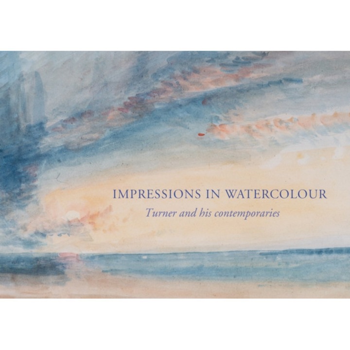 Impressions In Watercolour: Turner And His Contemporaries - Ian Warrell