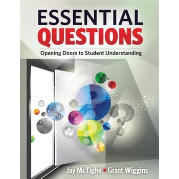 Essential Questions: Opening Doors to Student Understanding, Jay McTighe (Author) Essential Questions: Opening Doors to Student Understanding, Jay McTighe (Author)
