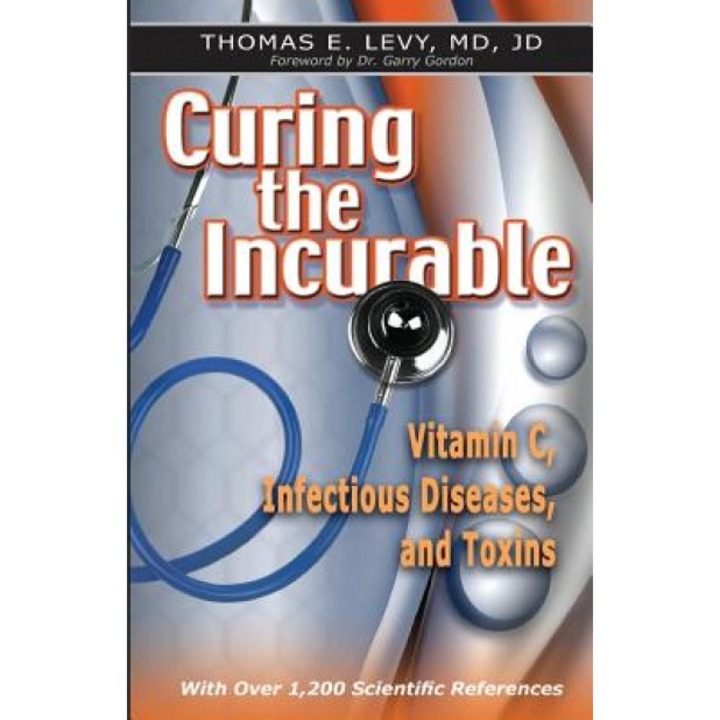 Curing the Incurable: Vitamin C, Infectious Diseases, and Toxins, MD Jd Levy (Author)