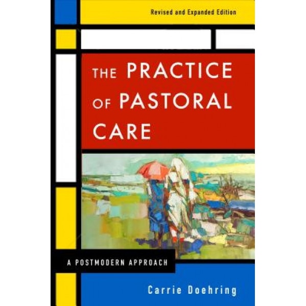 The Practice of Pastoral Care, REV. and Exp. Ed, Carrie Doehring (Author)