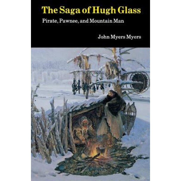 Saga of Hugh Glass-Pa, John Myers Myers
