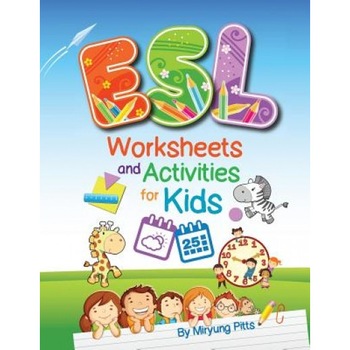 ESL Worksheets and Activities for Kids, Miryung Pitts (Author) ESL Worksheets and Activities for Kids, Miryung Pitts (Author)