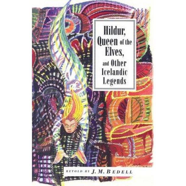 Hildur, Queen of the Elves: And Other Icelandic Legends,