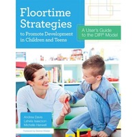 Floortime Strategies to Promote Development in Children and Teens: A User
