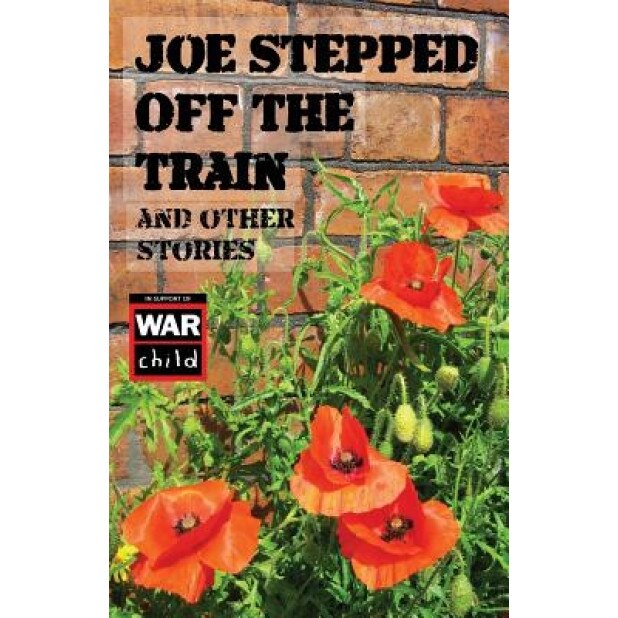 Joe Stepped Off the Train: And Other Stories, Steven Kay (Compiled by)