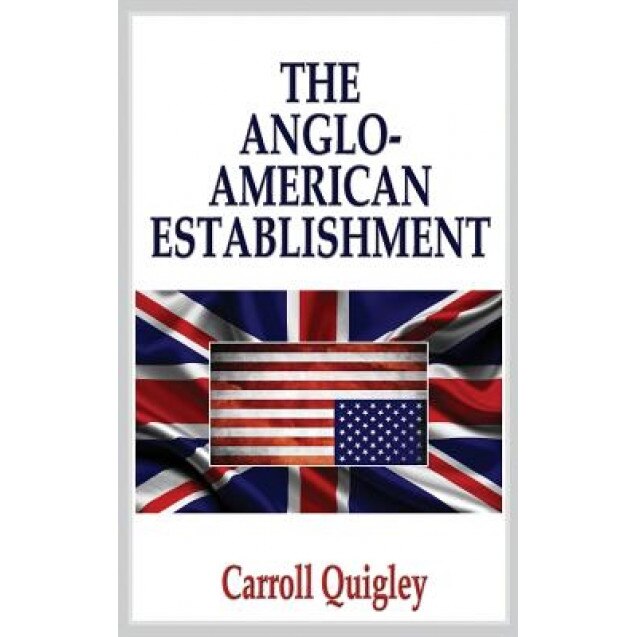 Anglo-American Establishment, Carroll Quigley (Author)