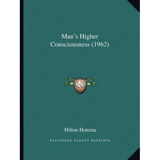 Man's Higher Consciousness (1962), Hilton Hotema (Author)