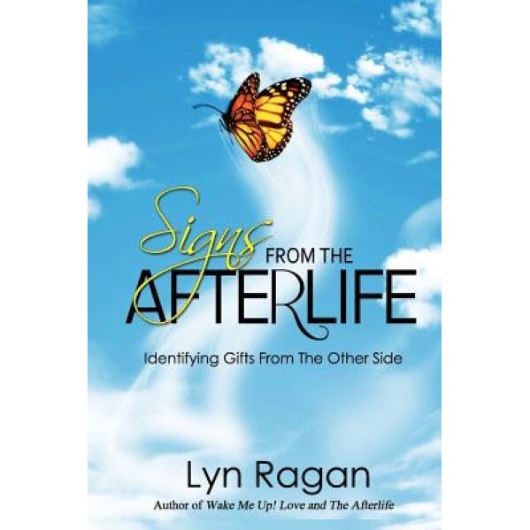 Signs from the Afterlife: Identifying Gifts from the Other Side - Lyn Ragan (Author)