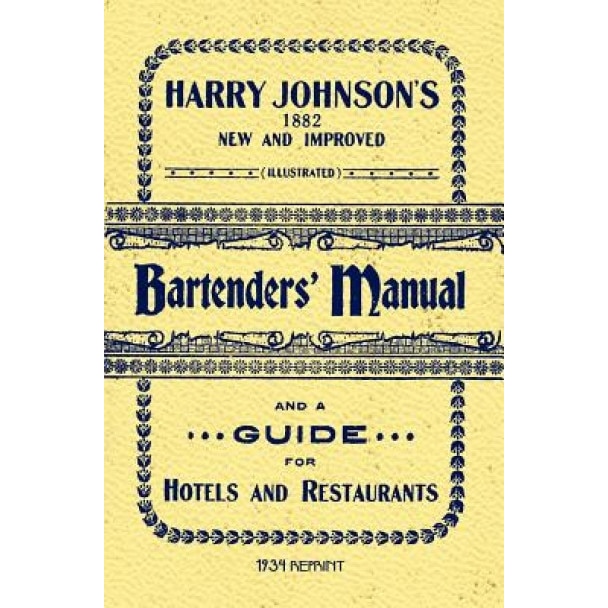 Harry Johnson's Bartenders Manual 1934 Reprint, Harry Johnson, Ross Brown