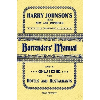 Harry Johnson's Bartenders Manual 1934 Reprint, Harry Johnson, Ross Brown Harry Johnson's Bartenders Manual 1934 Reprint, Harry Johnson, Ross Brown