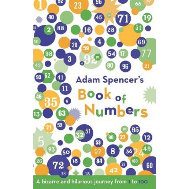 Adam Spencer's Book of Numbers: A Bizarre and Hilarious Journey from 1 ...