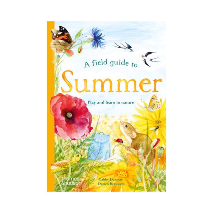 A Field Guide To Summer: Play And Learn In Nature - Gabby Dawnay