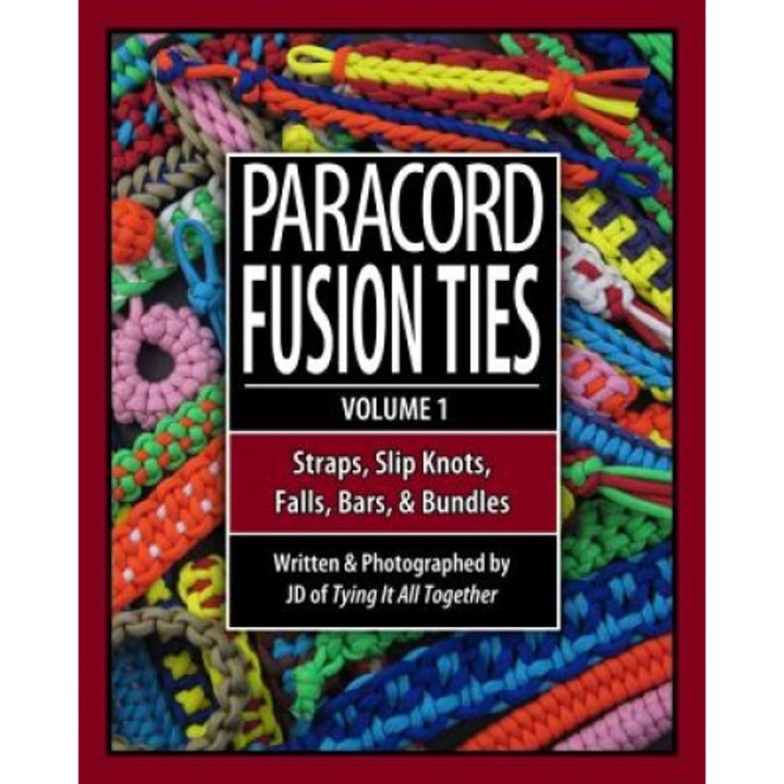 Paracord Fusion Ties - Volume 1: Straps, Slip Knots, Falls, Bars, and Bundles, J. D. Lenzen (Author)