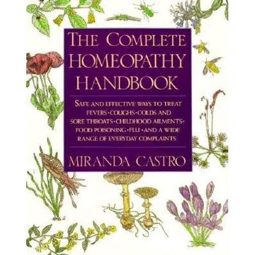 Complete Homeopathy Handbook, Miranda Castro
