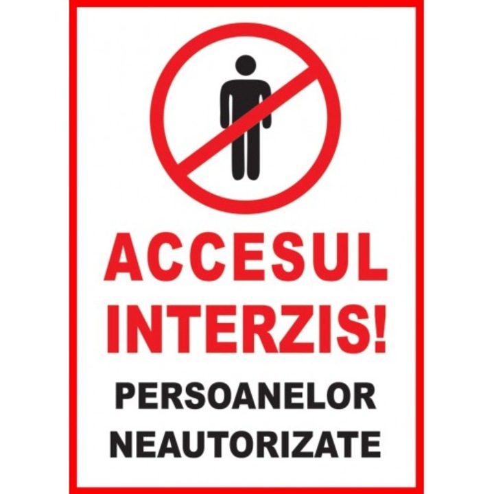 Indicator Accesul interzis persoanelor neautorizate v1, Sticker autocolant, Cri-Flo, Dimensiune A4 21x30 cm