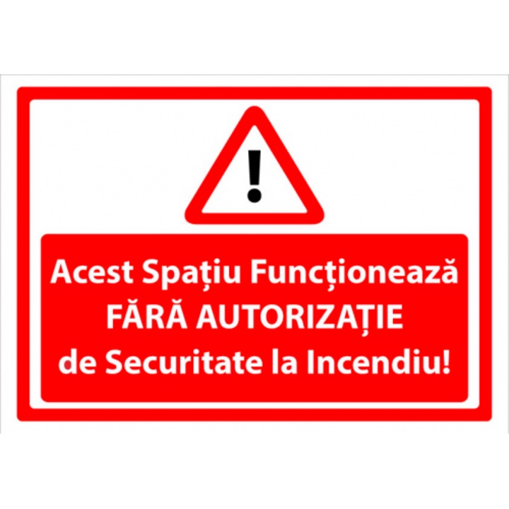 Indicator Acest spatiu functioneaza fara autorizatie de securitate la incendiu v1, Sticker autocolant, Cri-Flo, Dimensiune A4 21x30 cm