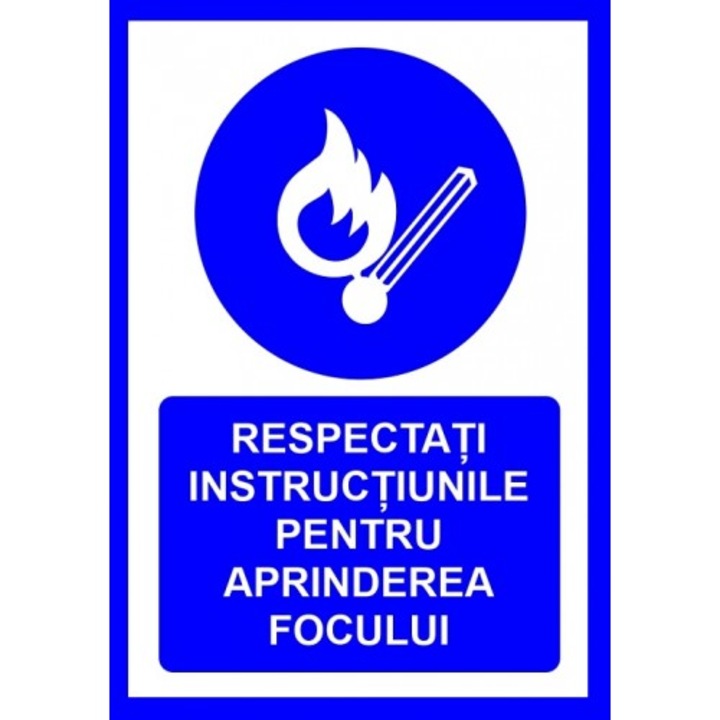 Indicator Respectati instructiunile pentru aprinderea focului, Sticker autocolant, Cri-Flo, Dimensiune A4 21x30 cm