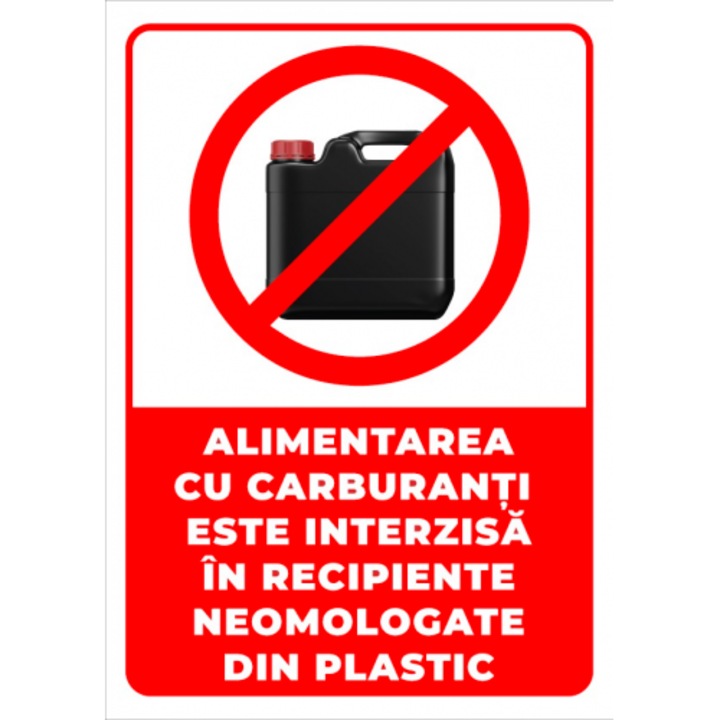 Indicator Semn alimentarea cu carburanti este interzisa in recipiente omologate din plastic, Sticker autocolant, Cri-Flo, Dimensiune A3 42x30 cm