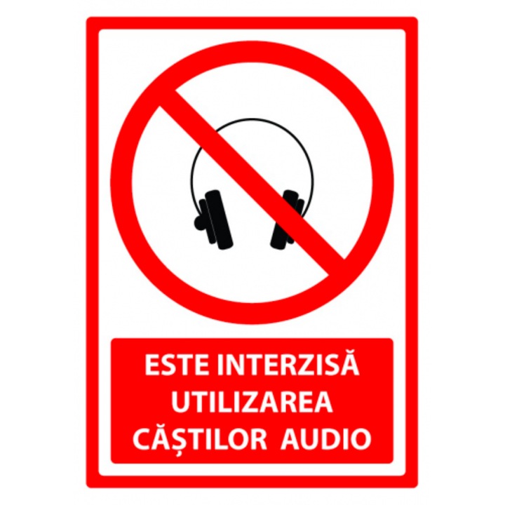 Indicator Semn este interzisa utilizarea castilor audio, Sticker autocolant, Cri-Flo, Dimensiune A4 21x30 cm