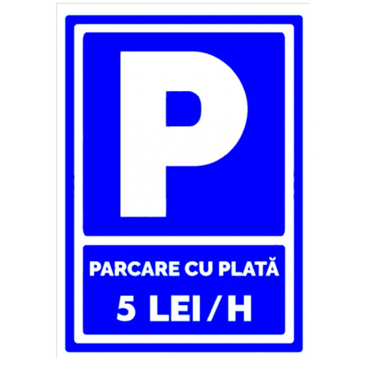 Indicator Semn parcare cu plata 5 lei ora, Sticker autocolant, Cri-Flo, Dimensiune A4 21x30 cm