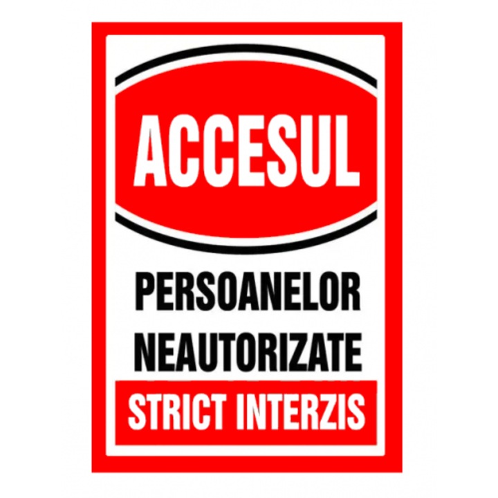 Indicator Semn pentru accesul si persoanelor neautorizate strict interzis, Sticker autocolant, Cri-Flo, Dimensiune A5 21x15 cm