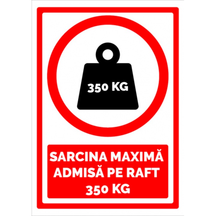 Indicator Semn pentru sarcina maxima admisa pe raft 350 kg, Sticker autocolant, Cri-Flo, Dimensiune A3 42x30 cm