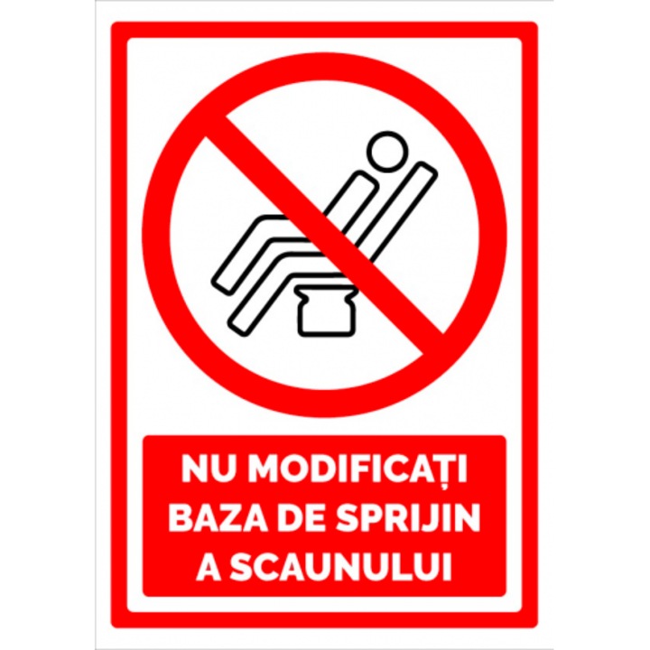 Indicator Semn pentru nu modificati baza de sprijin a scaunului, Sticker autocolant, Cri-Flo, Dimensiune A4 21x30 cm