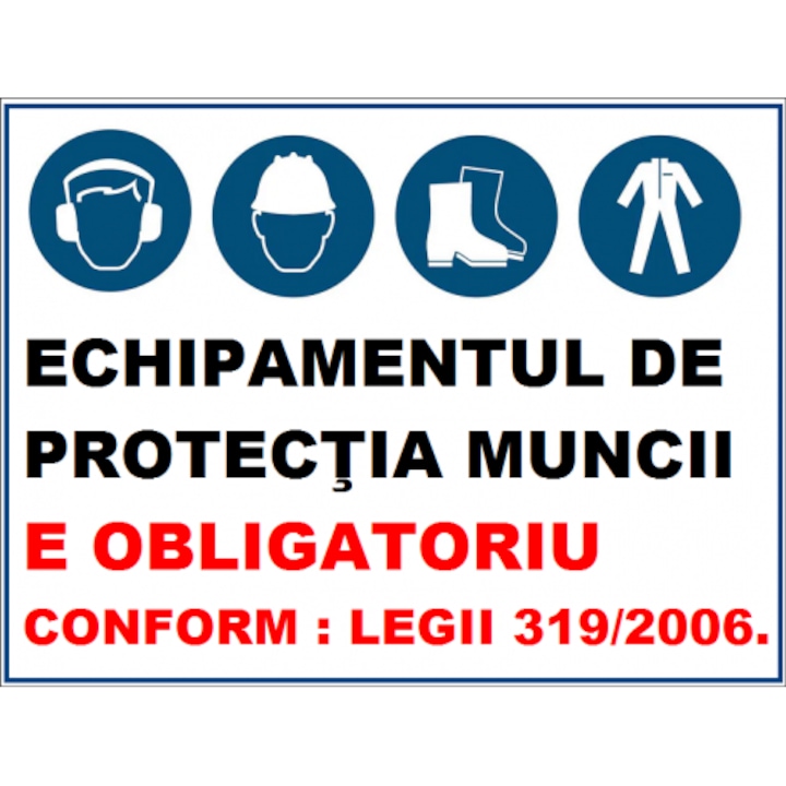 Indicator Echipamentul de protectia muncii e obligatoriu conform legii 319, Sticker autocolant, Cri-Flo, Dimensiune A4 21x30 cm