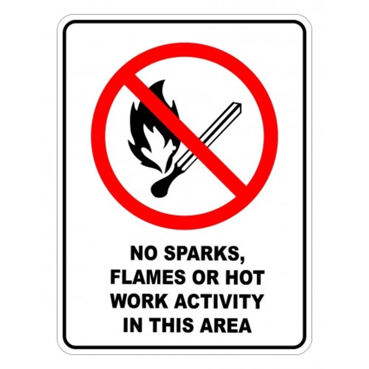 Indicator No Sparks Flames Or Hot Work Activity In This Area sign, Sticker autocolant, Cri-Flo, Dimensiune A4 21x30 cm