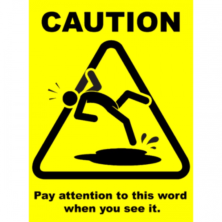 Indicator Sign caution pay attention to this word when you see it, Sticker autocolant, Cri-Flo, Dimensiune A3 42x30 cm