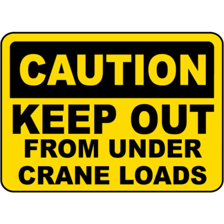 Indicator Keep Out From Under Crane Loads Sign, Sticker autocolant, Cri-Flo, Dimensiune A4 21x30 cm